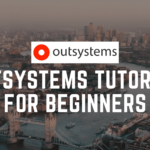 OutSystems Tutorial for Beginners: A Comprehensive Guide to Getting Started outsystems tutorial for beginners