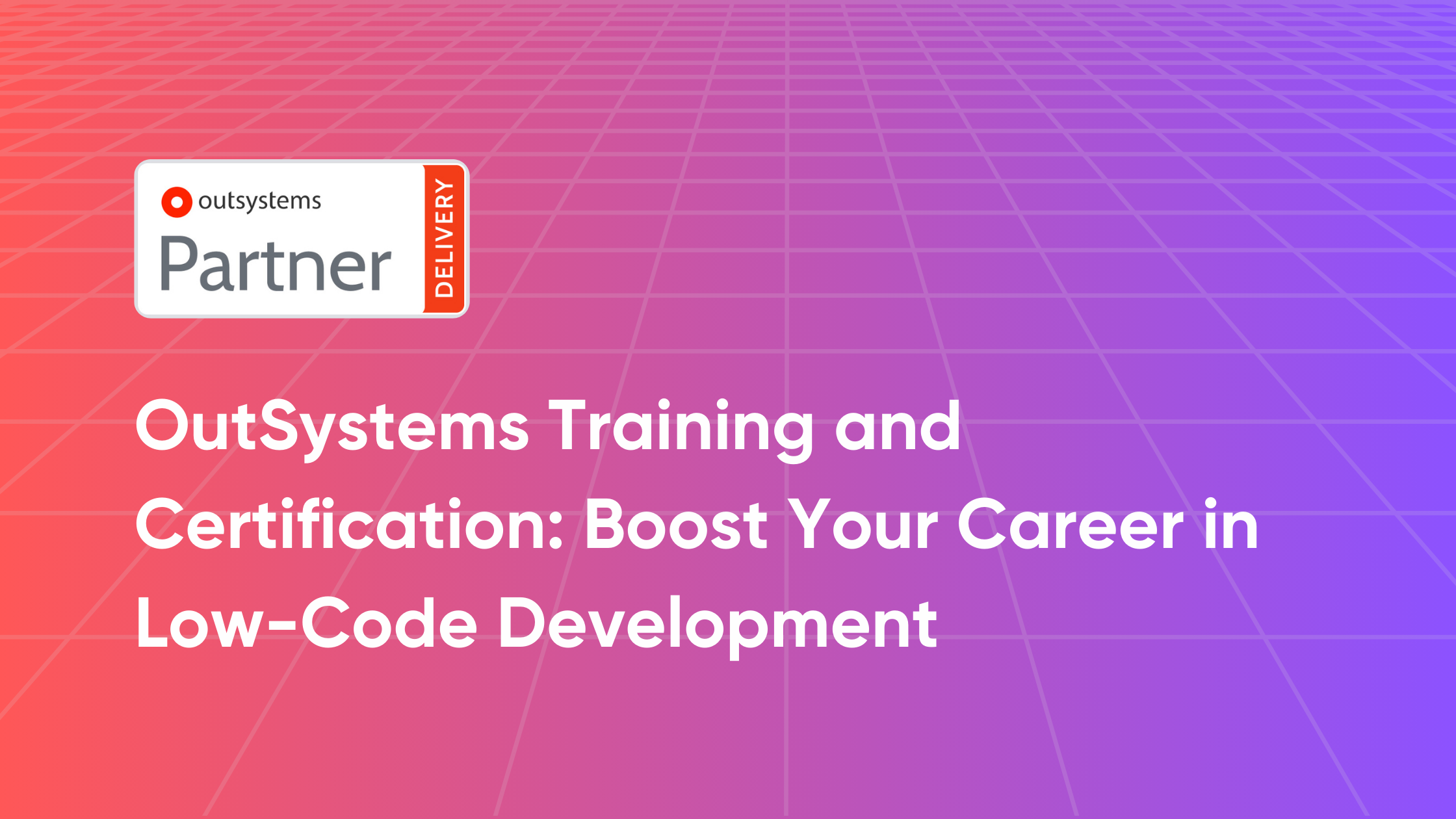 OutSystems Training and Certification: Boost Your Career in Low-Code Development