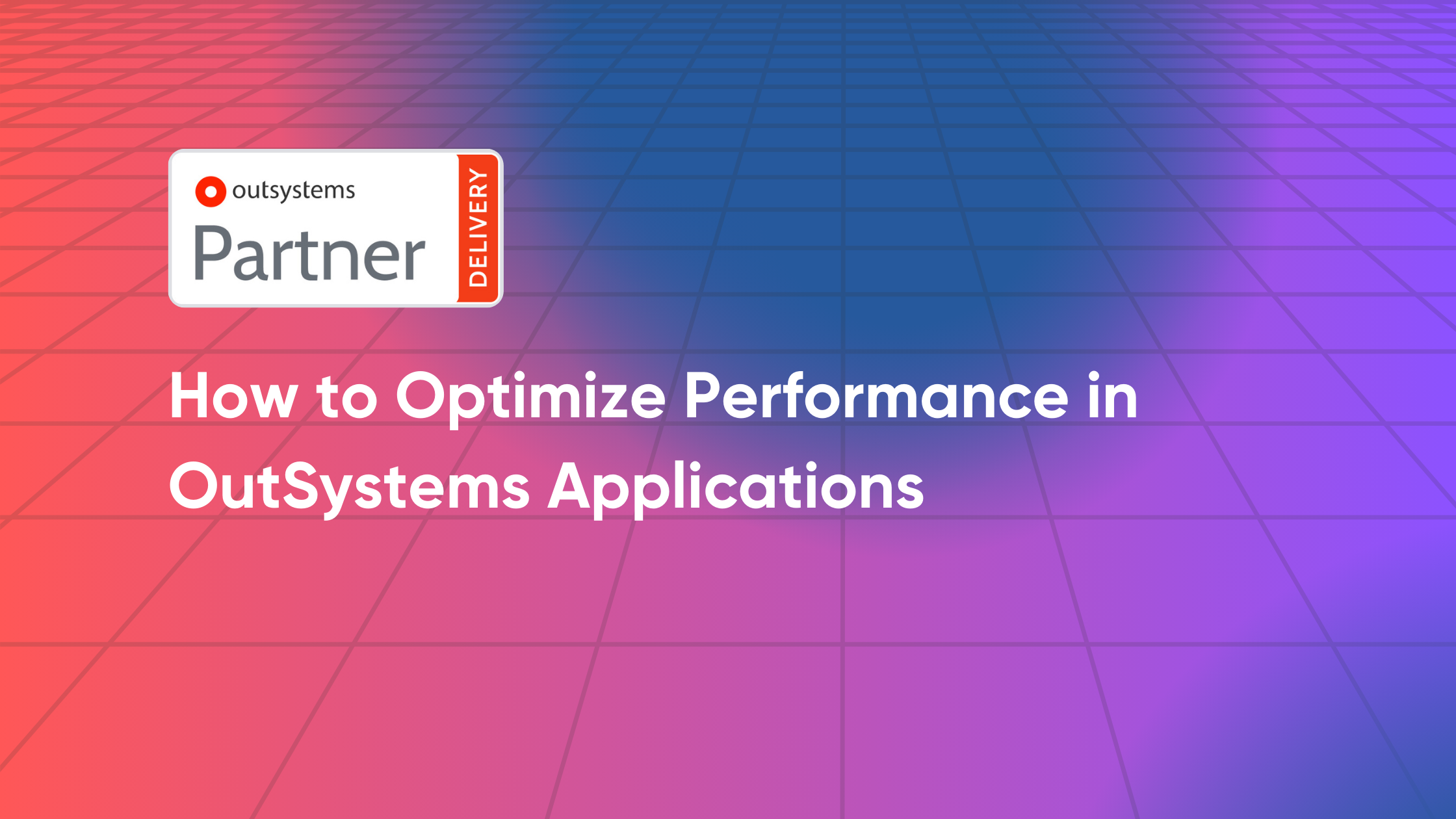 How to Optimize Performance in OutSystems Applications