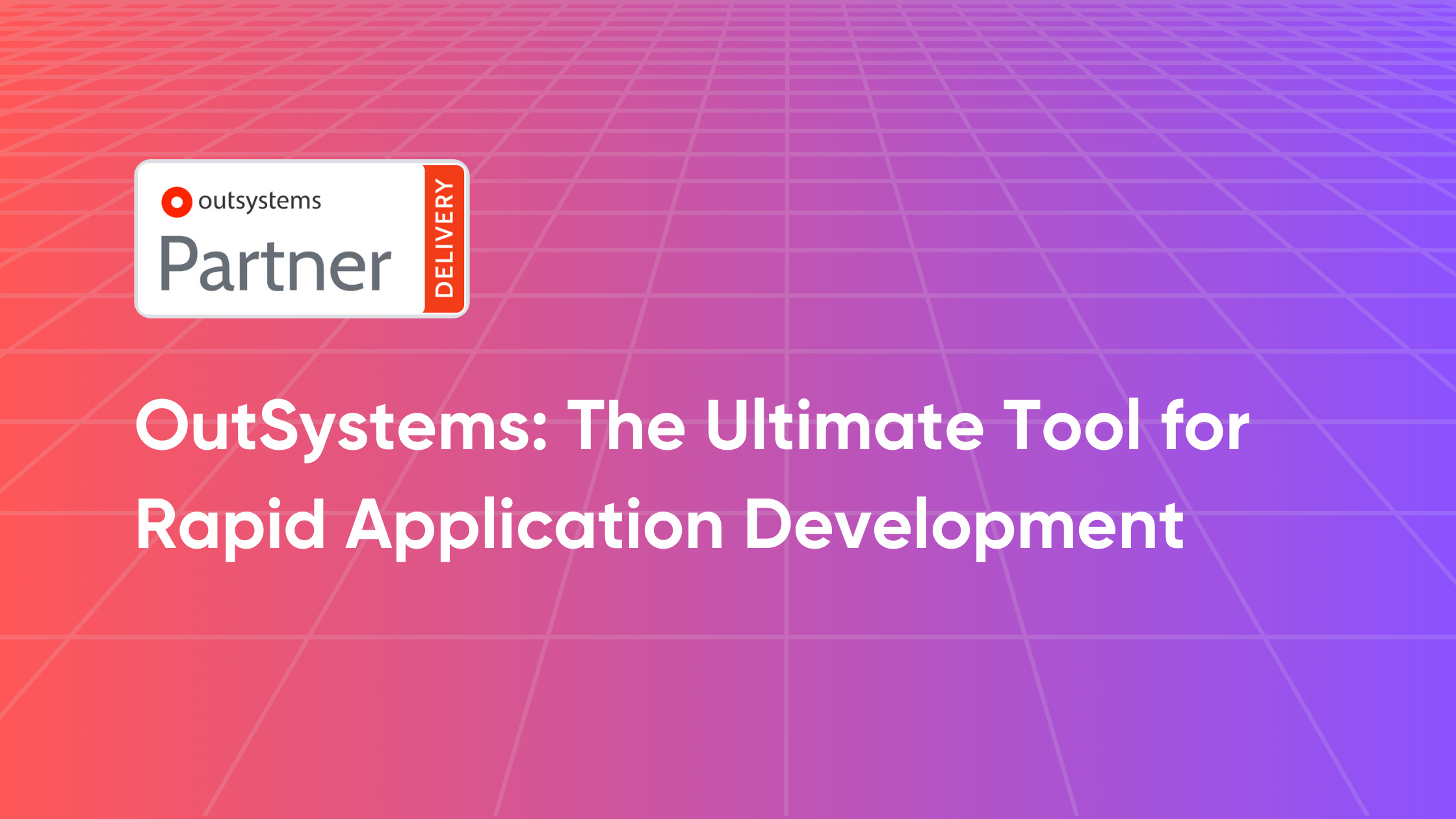 OutSystems: The Ultimate Tool for Rapid Application Development