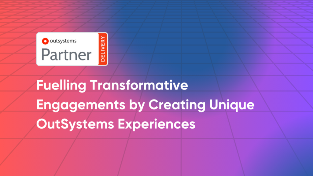 Fuelling Transformative Engagements by Creating Unique OutSystems Experiences 4 OutSystems
